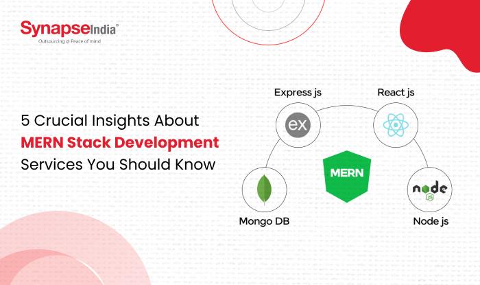 5 Crucial Insights About MERN Stack Development Services You Should Know 2